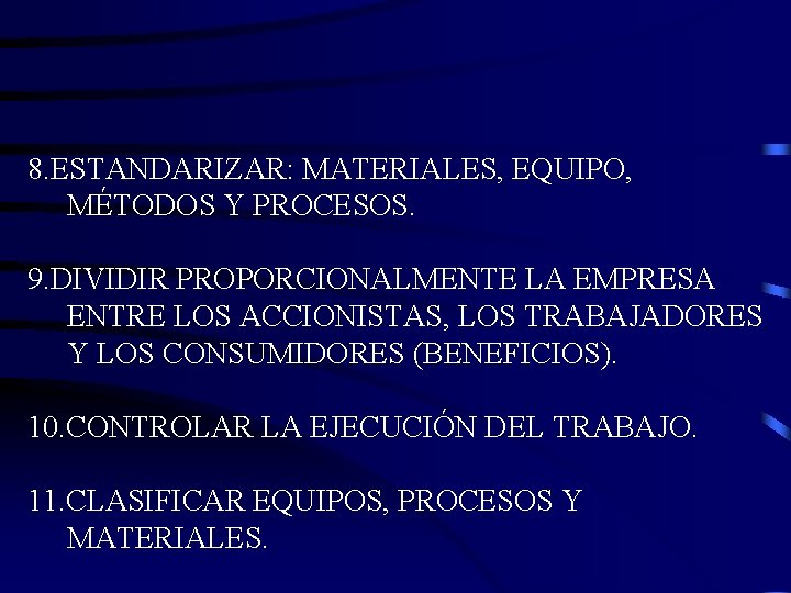 8. ESTANDARIZAR: MATERIALES, EQUIPO, MÉTODOS Y PROCESOS. 9. DIVIDIR PROPORCIONALMENTE LA EMPRESA ENTRE LOS