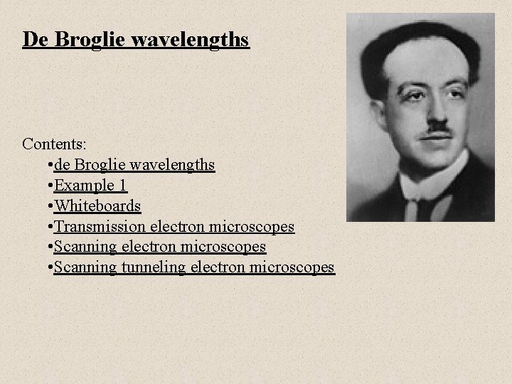 De Broglie wavelengths Contents: • de Broglie wavelengths • Example 1 • Whiteboards •