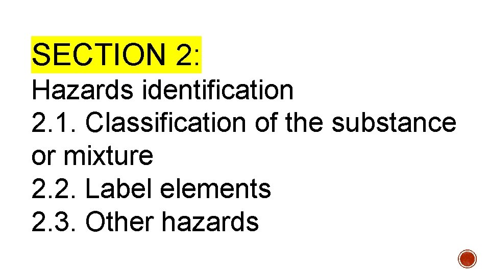 SECTION 2: Hazards identification 2. 1. Classification of the substance or mixture 2. 2.