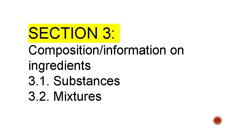 SECTION 3: Composition/information on ingredients 3. 1. Substances 3. 2. Mixtures 