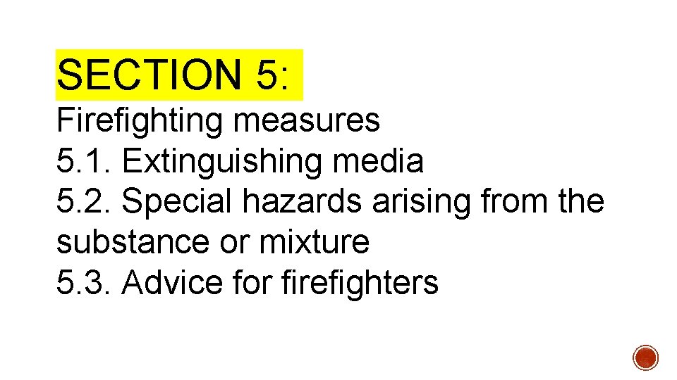 SECTION 5: Firefighting measures 5. 1. Extinguishing media 5. 2. Special hazards arising from