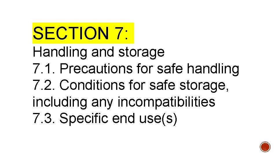 SECTION 7: Handling and storage 7. 1. Precautions for safe handling 7. 2. Conditions