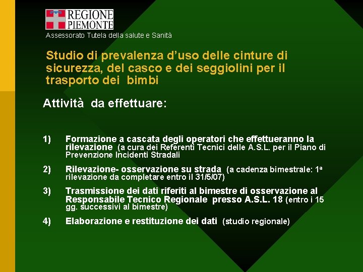 Assessorato Tutela della salute e Sanità Studio di prevalenza d’uso delle cinture di sicurezza,