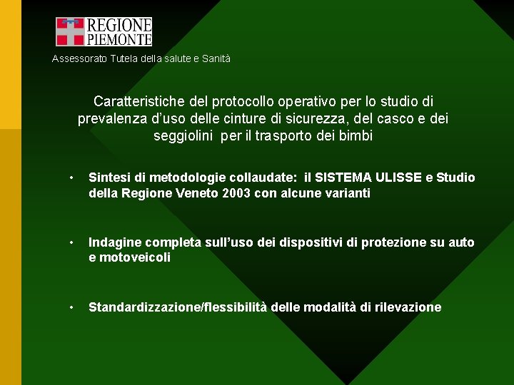 Assessorato Tutela della salute e Sanità Caratteristiche del protocollo operativo per lo studio di