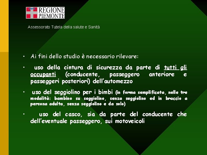 Assessorato Tutela della salute e Sanità • Ai fini dello studio è necessario rilevare: