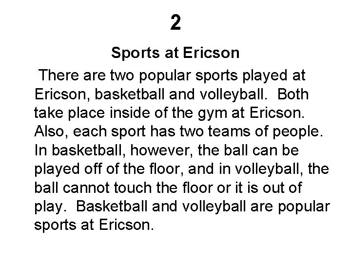 2 Sports at Ericson There are two popular sports played at Ericson, basketball and