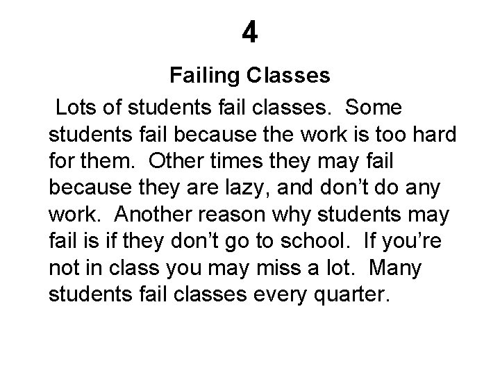 4 Failing Classes Lots of students fail classes. Some students fail because the work