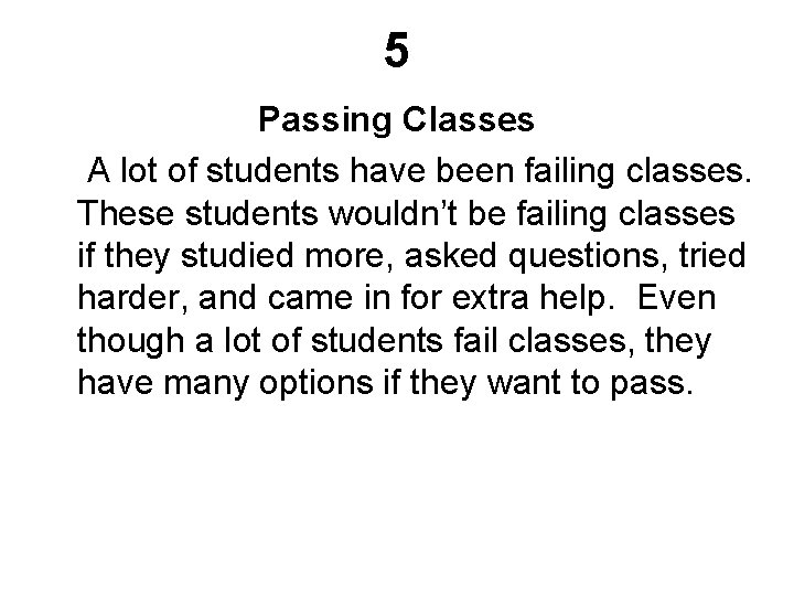 5 Passing Classes A lot of students have been failing classes. These students wouldn’t