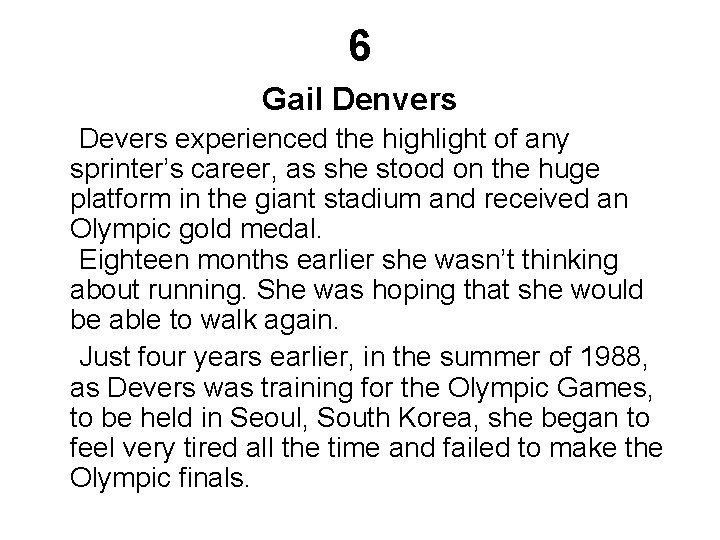 6 Gail Denvers Devers experienced the highlight of any sprinter’s career, as she stood