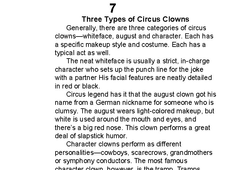 7 Three Types of Circus Clowns Generally, there are three categories of circus clowns—whiteface,