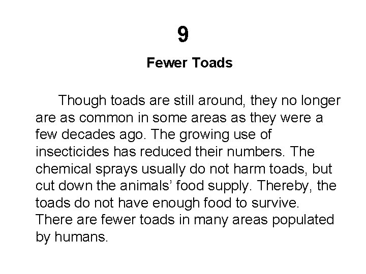 9 Fewer Toads Though toads are still around, they no longer are as common