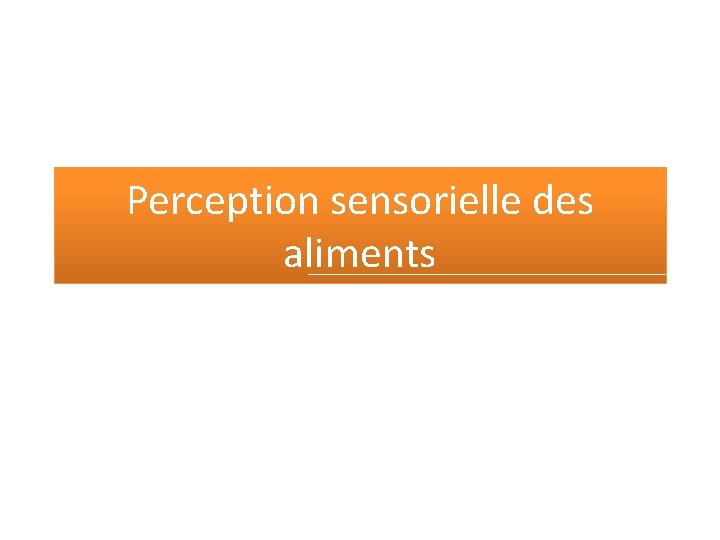 Perception sensorielle des aliments 