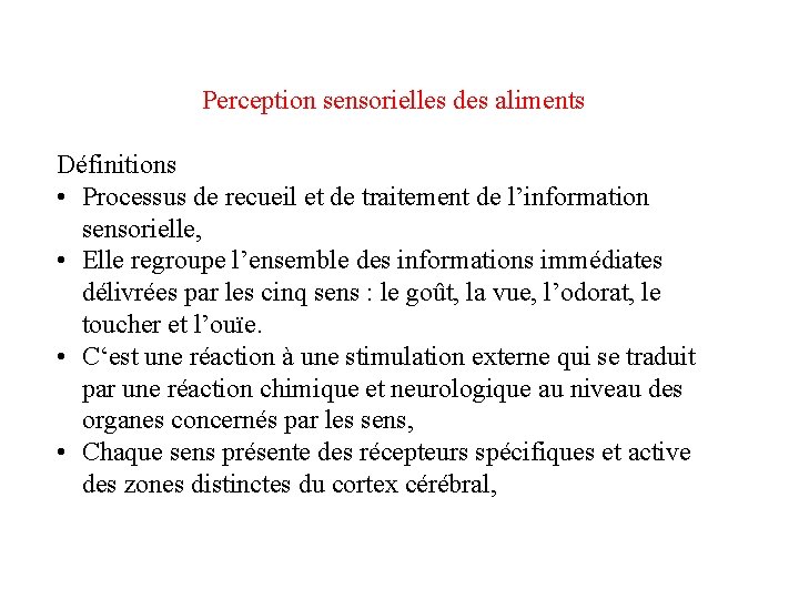 Perception sensorielles des aliments Définitions • Processus de recueil et de traitement de l’information