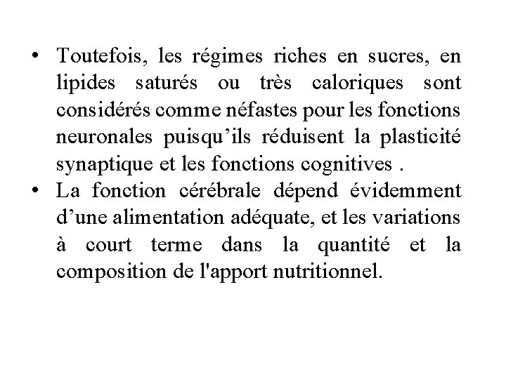  • Toutefois, les régimes riches en sucres, en lipides saturés ou très caloriques