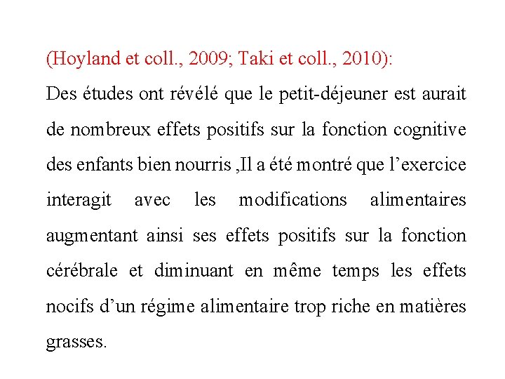 (Hoyland et coll. , 2009; Taki et coll. , 2010): Des études ont révélé
