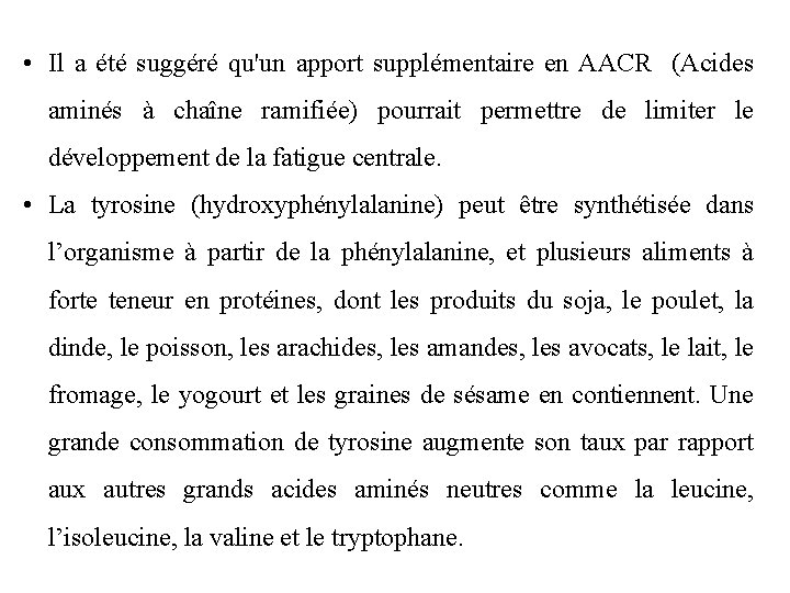  • Il a été suggéré qu'un apport supplémentaire en AACR (Acides aminés à