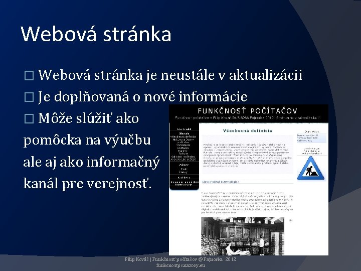 Webová stránka � Webová stránka je neustále v aktualizácii � Je doplňovaná o nové