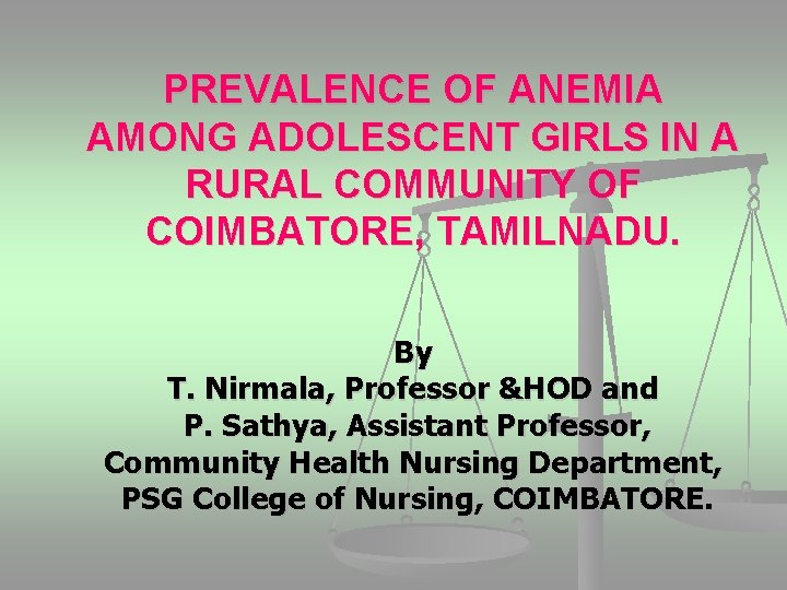PREVALENCE OF ANEMIA AMONG ADOLESCENT GIRLS IN A RURAL COMMUNITY OF COIMBATORE, TAMILNADU. By