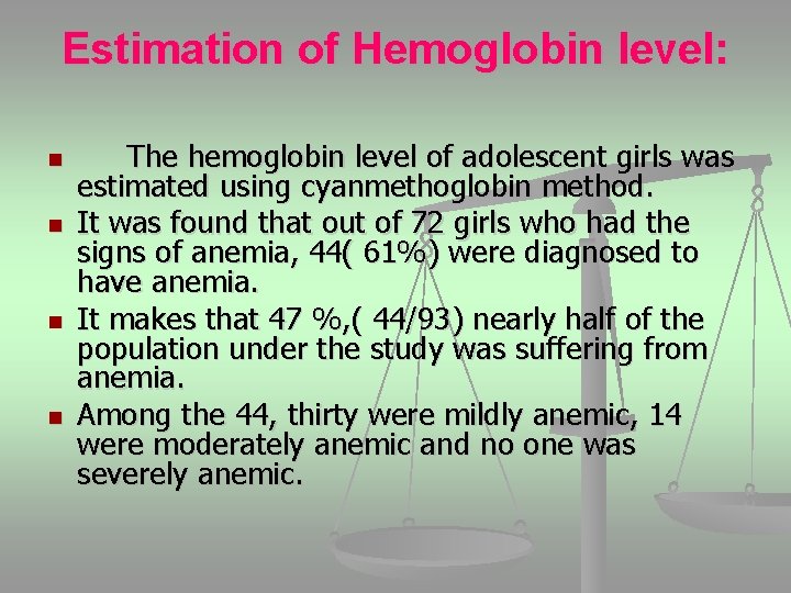 Estimation of Hemoglobin level: n n The hemoglobin level of adolescent girls was estimated
