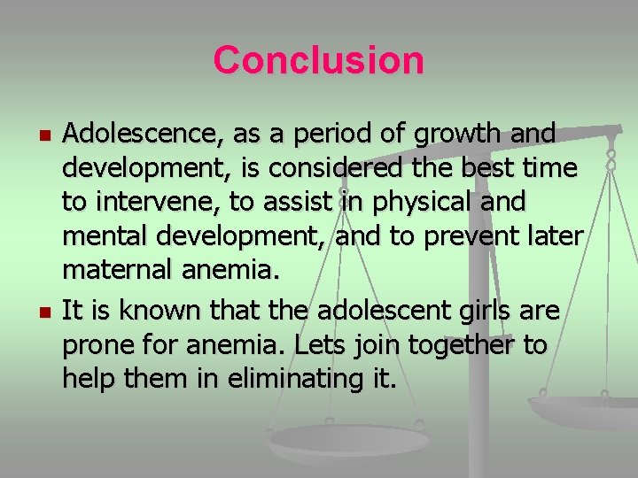 Conclusion n n Adolescence, as a period of growth and development, is considered the