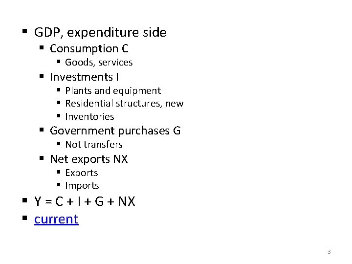 § GDP, expenditure side § Consumption C § Goods, services § Investments I §