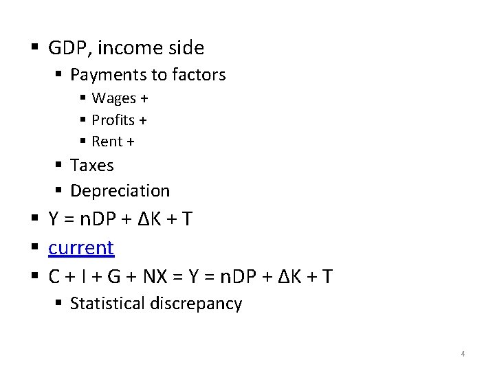 § GDP, income side § Payments to factors § Wages + § Profits +