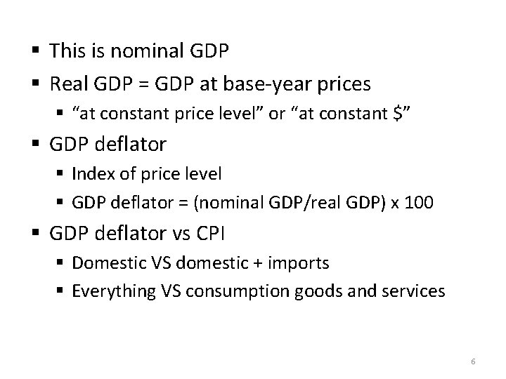 § This is nominal GDP § Real GDP = GDP at base-year prices §