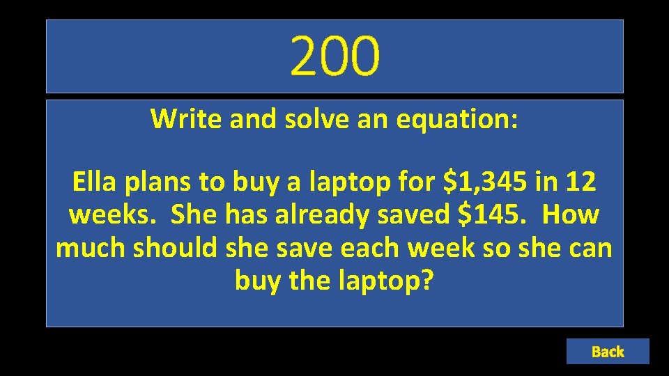 200 Write and solve an equation: Ella plans to buy a laptop for $1,
