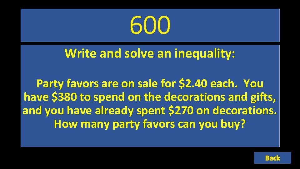 600 Write and solve an inequality: Party favors are on sale for $2. 40