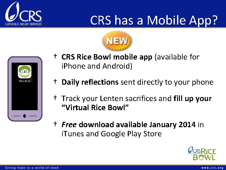 CRS has a Mobile App? † CRS Rice Bowl mobile app (available for i.