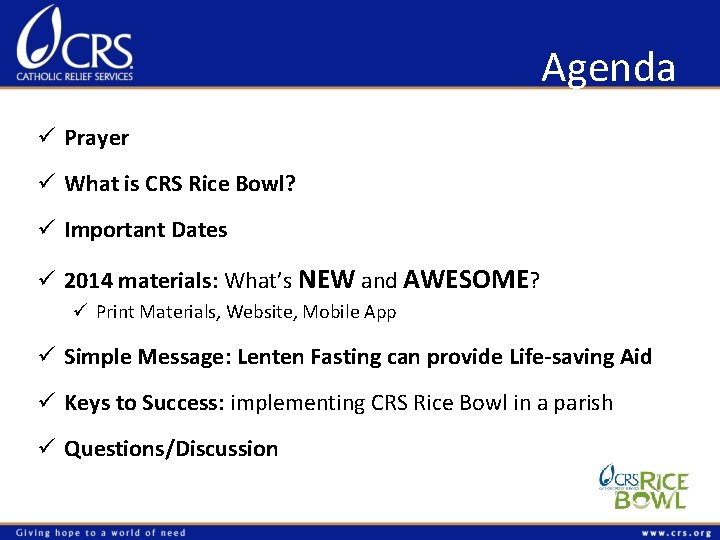 Agenda ü Prayer ü What is CRS Rice Bowl? ü Important Dates ü 2014