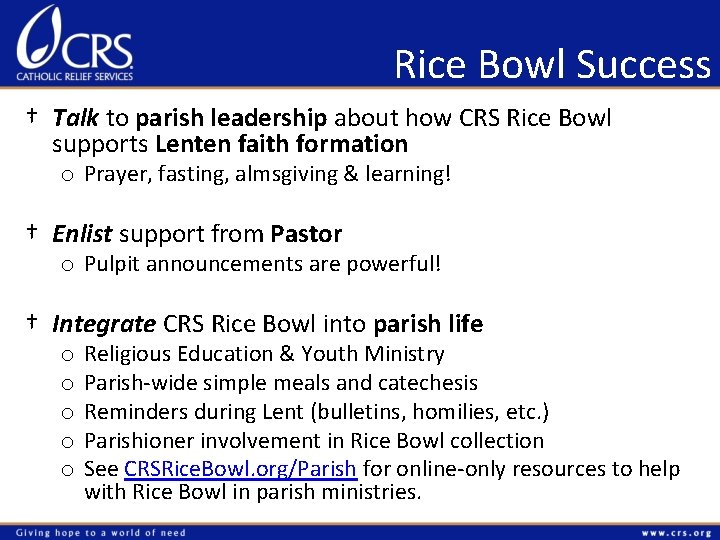 Rice Bowl Success † Talk to parish leadership about how CRS Rice Bowl supports