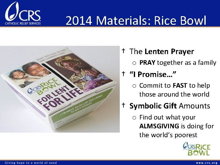 2014 Materials: Rice Bowl † The Lenten Prayer o PRAY together as a family