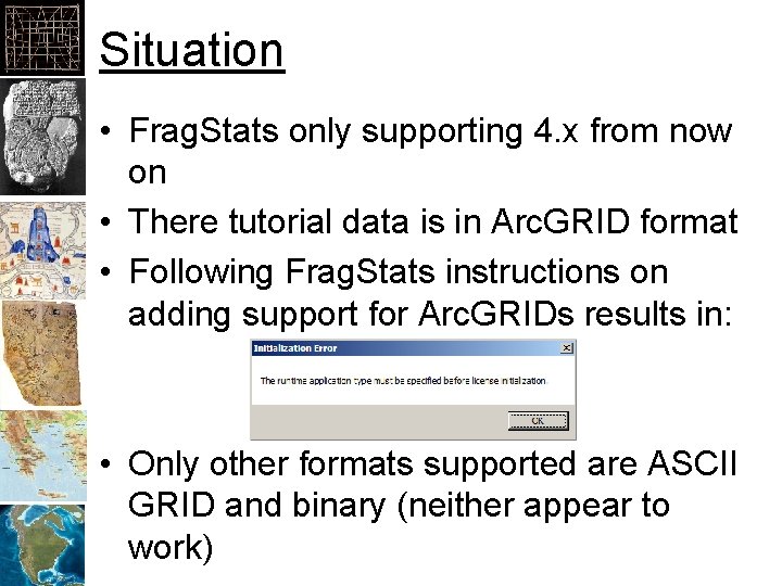 Situation • Frag. Stats only supporting 4. x from now on • There tutorial