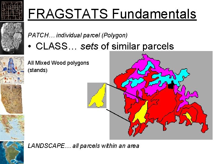 FRAGSTATS Fundamentals PATCH… individual parcel (Polygon) • CLASS… sets of similar parcels All Mixed