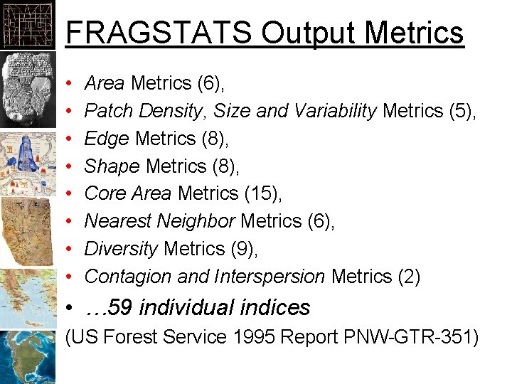 FRAGSTATS Output Metrics • • Area Metrics (6), Patch Density, Size and Variability Metrics