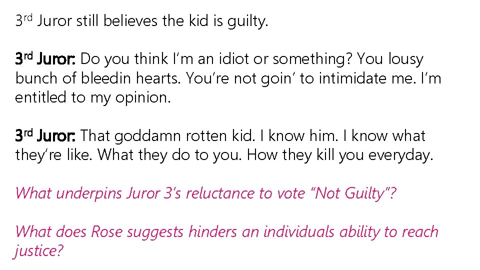 3 rd Juror still believes the kid is guilty. 3 rd Juror: Do you