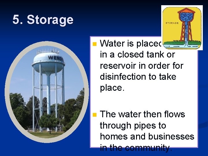 5. Storage n Water is placed in a closed tank or reservoir in order