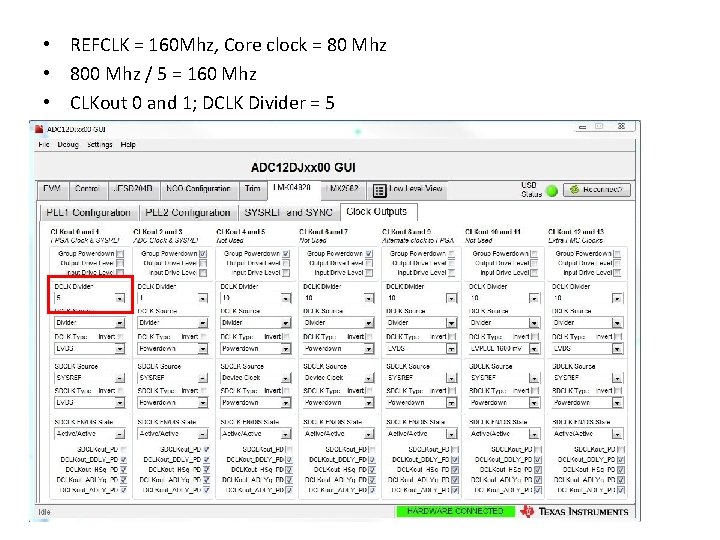  • REFCLK = 160 Mhz, Core clock = 80 Mhz • 800 Mhz