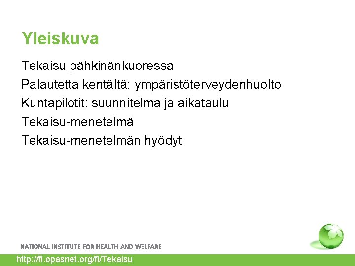 Yleiskuva Tekaisu pähkinänkuoressa Palautetta kentältä: ympäristöterveydenhuolto Kuntapilotit: suunnitelma ja aikataulu Tekaisu-menetelmän hyödyt http: //fi.