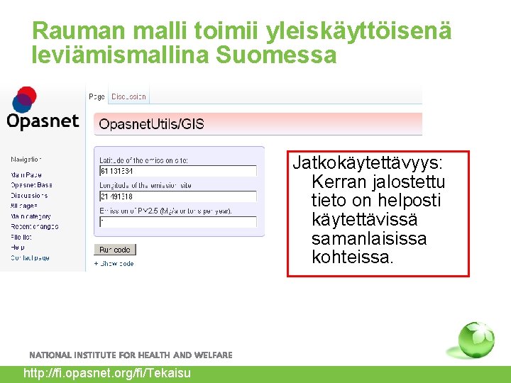 Rauman malli toimii yleiskäyttöisenä leviämismallina Suomessa Jatkokäytettävyys: Kerran jalostettu tieto on helposti käytettävissä samanlaisissa