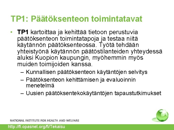 TP 1: Päätöksenteon toimintatavat • TP 1 kartoittaa ja kehittää tietoon perustuvia päätöksenteon toimintatapoja