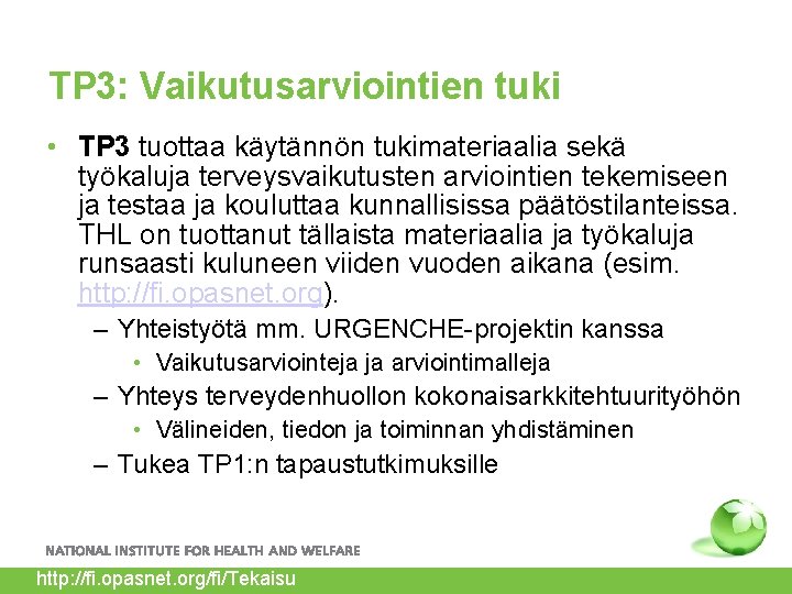 TP 3: Vaikutusarviointien tuki • TP 3 tuottaa käytännön tukimateriaalia sekä työkaluja terveysvaikutusten arviointien