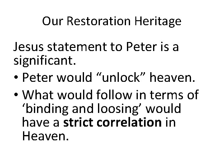 Our Restoration Heritage Jesus statement to Peter is a significant. • Peter would “unlock”