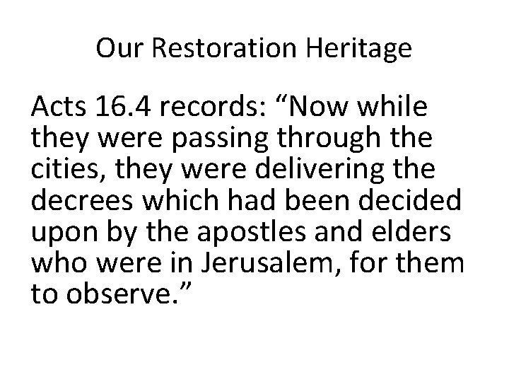 Our Restoration Heritage Acts 16. 4 records: “Now while they were passing through the