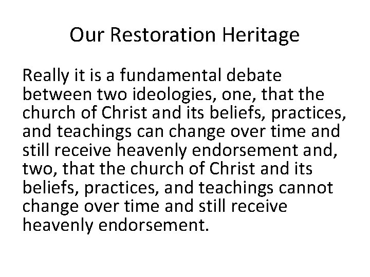 Our Restoration Heritage Really it is a fundamental debate between two ideologies, one, that