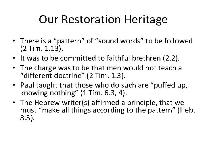 Our Restoration Heritage • There is a “pattern” of “sound words” to be followed