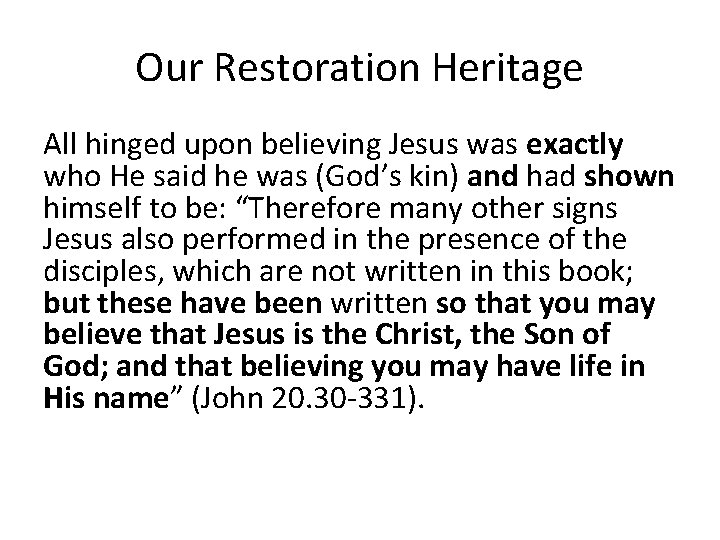 Our Restoration Heritage All hinged upon believing Jesus was exactly who He said he