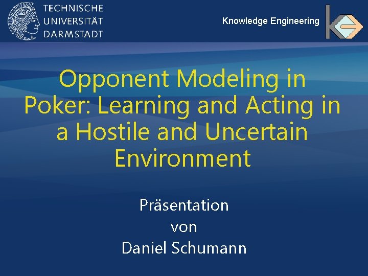 Knowledge Engineering Opponent Modeling in Poker: Learning and Acting in a Hostile and Uncertain