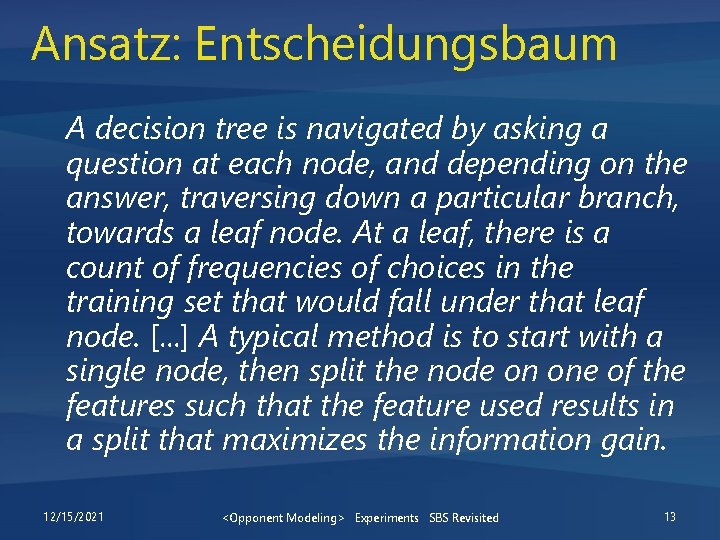 Ansatz: Entscheidungsbaum A decision tree is navigated by asking a question at each node,